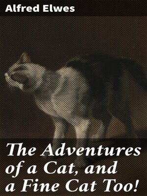 cover image of The Adventures of a Cat, and a Fine Cat Too!